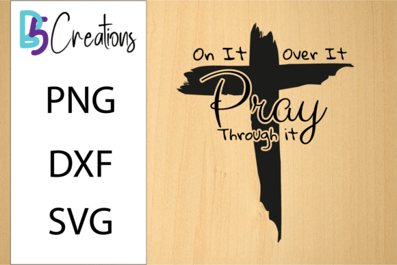 Pray on It Over It Through It Shirt Review